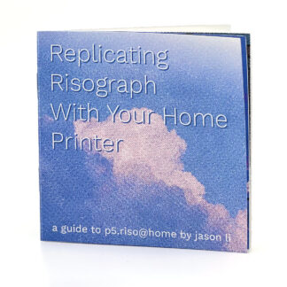 A thin square printed zine with the title Replicating Risography With Your Home Printer. The main cover image is some fluffy pink clouds on a blue sky, printed with a grainy halftone effect. The subtitle reads: a guide to p5.riso@home by jason li.